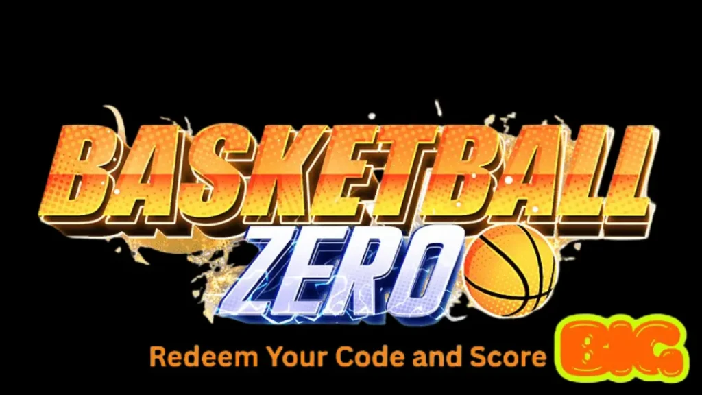 Basket Ball Zero codes image with "Redeem your Code and Sore BIG" written on it.